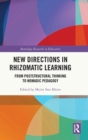 New Directions in Rhizomatic Learning : From Poststructural Thinking to Nomadic Pedagogy - Book