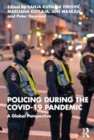 Policing during the COVID-19 Pandemic : A Global Perspective - Book