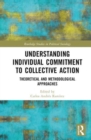 Understanding Individual Commitment to Collective Action : Theoretical and Methodological Approaches - Book