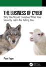 The Business of Cyber : Why You Should Question What Your Security Team Are Telling You - Book