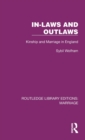 In-Laws and Outlaws : Kinship and Marriage in England - Book