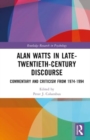 Alan Watts in Late-Twentieth-Century Discourse : Commentary and Criticism from 1974 to 1994 - Book