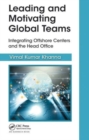 Leading and Motivating Global Teams : Integrating Offshore Centers and the Head Office - Book