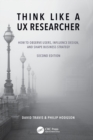 Think Like a UX Researcher : How to Observe Users, Influence Design, and Shape Business Strategy - Book