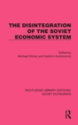 The Disintegration of the Soviet Economic System - Book