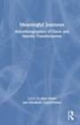 Meaningful Journeys : Autoethnographies of Quest and Identity Transformation - Book