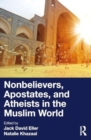 Nonbelievers, Apostates, and Atheists in the Muslim World - Book