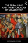 The Tribal Mind and the Psychology of Collectivism - Book