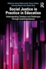 Social Justice in Practice in Education : Understanding Tensions and Challenges Through Lived Experiences - Book