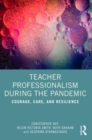 Teacher Professionalism During the Pandemic : Courage, Care and Resilience - Book