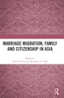 Marriage Migration, Family and Citizenship in Asia - Book