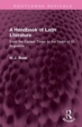 A Handbook of Latin Literature : From the Earliest Times to the Death of St. Augustine - Book