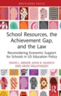 School Resources, the Achievement Gap, and the Law : Reconsidering School Finance, Policies, and Resources in US Education Policy - Book
