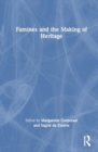 Famines and the Making of Heritage - Book