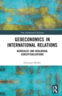 Geoeconomics in International Relations : Neorealist and Neoliberal Conceptualizations - Book