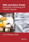 Milk and Dairy Foods : Nutrition, Processing and Healthy Aging - Book