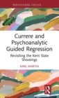Currere and Psychoanalytic Guided Regression : Revisiting the Kent State Shootings - Book