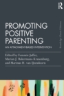 Promoting Positive Parenting : An Attachment-Based Intervention - Book