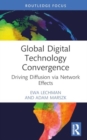 Global Digital Technology Convergence : Driving Diffusion via Network Effects - Book