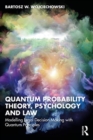 Quantum Probability Theory, Psychology and Law : Modelling Legal Decision Making with Quantum Principles - Book