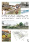Representing Landscapes: Visualizing Climate Action - Book