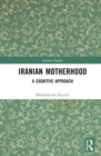 Iranian Motherhood : A Cognitive Approach - Book