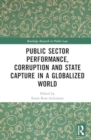 Public Sector Performance, Corruption and State Capture in a Globalized World - Book