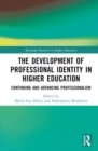 The Development of Professional Identity in Higher Education : Continuing and Advancing Professionalism - Book