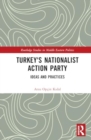 Turkey's Nationalist Action Party : Ideas and Practices - Book