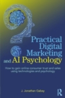 Practical Digital Marketing and AI Psychology : How to gain online consumer trust and sales using technologies and psychology - Book