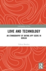 Love and Technology : An Ethnography of Dating App Users in Berlin - Book