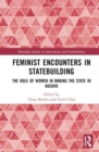 Feminist Encounters in Statebuilding : The Role of Women in Making the State in Kosovo - Book