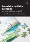 Gramatica analitica avanzada : Construyendo significados en espanol - Book