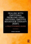 Dealing with Emotional Problems Using Rational Emotive Behaviour Therapy (REBT) : A Practitioner's Guide - Book