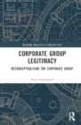 Corporate Group Legitimacy : Reconceptualising The Corporate Group - Book