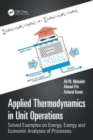 Applied Thermodynamics in Unit Operations : Solved Examples on Energy, Exergy, and Economic Analyses of Processes - Book