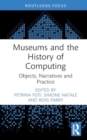 Museums and the History of Computing : Objects, Narratives and Practice - Book