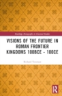 Visions of the Future in Roman Frontier Kingdoms 100BCE - 100CE - Book