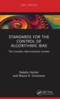 Standards for the Control of Algorithmic Bias : The Canadian Administrative Context - Book