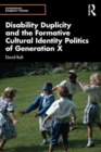 Disability Duplicity and the Formative Cultural Identity Politics of Generation X - Book
