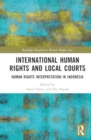 International Human Rights and Local Courts : Human Rights Interpretation in Indonesia - Book