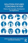 Solution Focused Coaching in Asia : History, Key Concepts, Development and Applications - Book