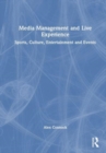 Media Management and Live Experience : Sports, Culture, Entertainment and Events - Book