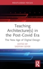Teaching Architecture(s) in the Post-Covid Era : The New Age of Digital Design - Book