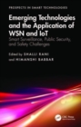 Emerging Technologies and the Application of WSN and IoT : Smart Surveillance, Public Security, and Safety Challenges - Book