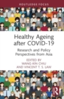Healthy Ageing after COVID-19 : Research and Policy Perspectives from Asia - Book