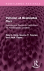 Patterns of Residential Care : Sociological Studies in Institutions for Handicapped Children - Book