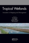 Tropical Wetlands - Innovation in Mapping and Management : Proceedings of the International Workshop on Tropical Wetlands: Innovation in Mapping and Management, October 19-20, 2018, Banjarmasin, Indon - Book
