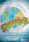 Actively Caring for Safety : The Psychological Science of Injury Prevention - Book