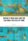RuPaul’s Drag Race and the Cultural Politics of Fame - Book